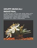 Gruppi Musicali Industrial: U2, Nine Inch Nails, Death in June, Kmfdm, Skinny Puppy, Ministry, Current 93, Pendulum, Throbbing Gristle