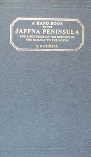 a handbook to the jaffna peninsula and a souvenir of the opening of the railway to the north