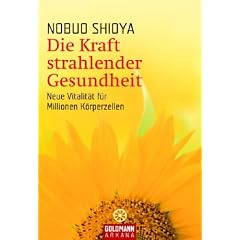 Die Kraft strahlender Gesundheit. Neue Vitalität für Millionen Körperzellen (Taschenbuch)