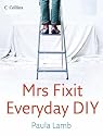 Mrs Fixit Everyday DIY: The Real Woman's Guide To DIY