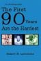 The First 90 Years are the Hardest
