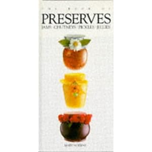 The Book of Preserves Jams Chutneys Pickles Jellies - Mary Norwak