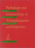 Pathology and Immunology of Transplantation and Rejection