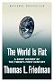 The World Is Flat: A Brief History of the Twenty-first Century The World Is Flat: A Brief History of the Twenty-first Century
