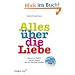 Alles �ber die Liebe: Warum wir lieben, wen wir lieben, wie wir die Liebe erhalten