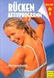R�cken-Aktivprogramm: 99 �bungen gegen R�ckenschmerz und Haltungsprobleme und 44 Tipps f�r Ihre Wirbels�ule