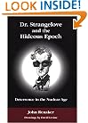 Dr. Strangelove and the Hideous Epoch: Deterrence in the Nuclear Age