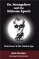 Dr. Strangelove and the Hideous Epoch: Deterrence in the Nuclear Age