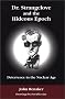 Dr. Strangelove and the Hideous Epoch: Deterrence in the Nuclear Age Dr. Strangelove and the Hideous Epoch: Deterrence in the Nuclear Age