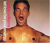 Let Love Be Your Energy - Robbie Williams