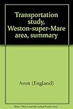 Transportation study, Weston-super-Mare area, summary