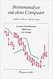 Börsenanalyse mit dem Computer. Computer Handelssysteme, Indikatoren, Day- Trading