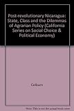Post-revolutionary Nicaragua : State, class, and the dilemmas of agrarian policy