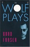The Wolf Plays: Wolfboy & Prom Night of the Living Dead (Prairie Play Series)