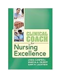 Clinical Coach for Nursing Excellence: Accelerate Your Transition to Practicing Rn
