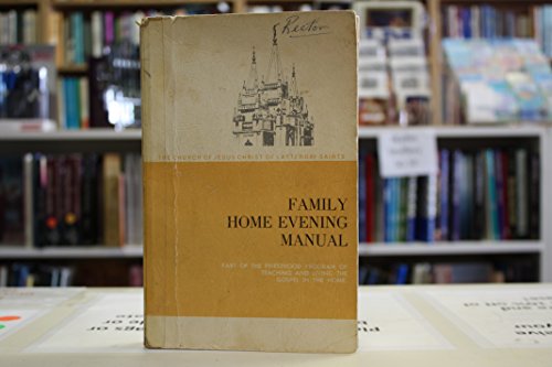 Family Home Evening Manual: Part of the Priesthood Program of Teaching and Living the Gospel in the Home