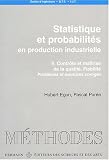 Statistique et probabilit�s en production industrielle : Volume 2, Contr�le et ma�trise de la qualit�, fiabilit�, probl�mes et exercices corrig�s
