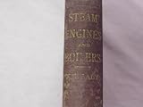 An elementary text-book on steam engines and boilers: For the use of students in schools and colleges by J. H. Kinealy 1901 Hardcover-Third Edition