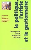 Le politique, l'artiste et le gestionnaire : (Re)configurations locales et (d�)politisation de la culture