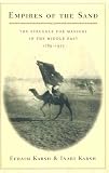 Empires of the Sand: The Struggle for Mastery in the Middle East, 1789-1923