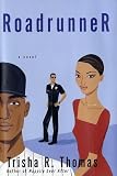 Roadrunner: A Novel