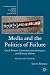 Media and the Politics of Failure: Great Powers, Communication Strategies, and Military Defeats (The Palgrave Macmillan Series in International Political Communication)