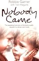 Nobody Came: The Appalling True Story of Brothers Cruelly Abused in a Jersey Care Home