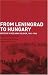 From Leningrad to Hungary: Notes of a Red Army Soldier, 1941-1946 (Soviet (Russian) Military Experience)