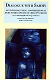 Dialogue with Sammy
 Psychoanalytical Contribution to the Understanding of Child Psychosis,
Joyce McDougall
