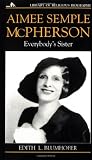 Image of Aimee Semple McPherson: Everybody's Sister (Library of Religious Biography)