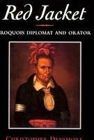 Red Jacket: Iroquois Diplomat and Orator (Iroquois and Their Neighbors)