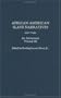 African American Slave Narratives [3 volumes]: An Anthology
