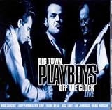 Search : Off the Clock: the Big Town Playboys Live