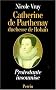 Catherine de Parthenay, duchesse de Rohan - Protestante insoumise, 1554-1631