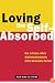 Loving the Self-Absorbed: How to Create a More Satisfying Relationship with a Narcissistic Partner