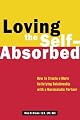 Loving the Self-Absorbed: How to Create a More Satisfying Relationship with a Narcissistic Partner