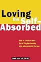 Loving the Self-Absorbed: How to Create a More Satisfying Relationship with a Narcissistic Partner