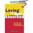 Loving the Self-Absorbed: How to Create a More Satisfying Relationship with a Narcissistic Partner by  Nina W. Brown