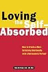 Loving the Self-Absorbed: How to Create a More Satisfying Relationship with a Narcissistic Partner