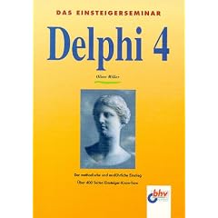 Das Einsteigerseminar. Delphi 4. Der methodische und ausf�hrliche Einstieg