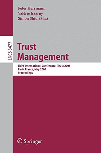 Trust Management: Third International Conference, iTrust 2005, Paris, France, May 23-26, 2005, Proceedings (Lecture Notes in Computer Science / ... Applications, incl. Internet/Web, and HCI)