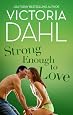 Strong Enough to Love by Victoria Dahl Strong Enough to Love by Victoria Dahl