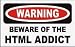 All Products : BEWARE OF THE HTML ADDICT 11 oz. White Mug