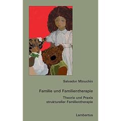 Familie und Familientherapie: Theorie und Praxis struktureller Familientherapie