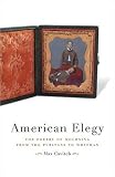 American Elegy: The Poetry of Mourning from the Puritans to Whitman
