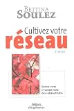 Cultivez votre r�seau ! : Savoir-vivre et savoir-faire des