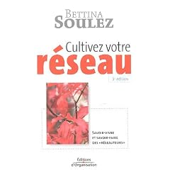 Cultivez votre r�seau ! : Savoir-vivre et savoir-faire des