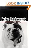 Positive Reinforcement: Training Dogs in the Real World