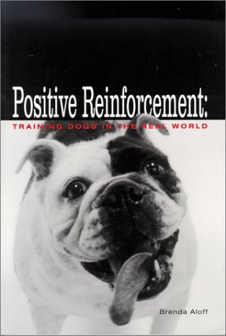Positive Reinforcement: Training Dogs in the Real World