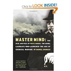 Master Mind: The Rise and Fall of Fritz Haber, the Nobel Laureate Who Launched the Age of Chemical Warfare
